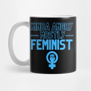 Kinda Angry Mostly Feminist Sarcastic Quotes Dark Humor Mug